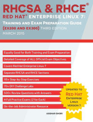 Title: RHCSA & RHCE Red Hat Enterprise Linux 7: Training and Exam Preparation Guide (EX200 and EX300), Third Edition / Edition 3, Author: Asghar Ghori