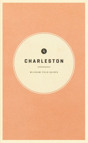 Wildsam Field Guides: Charleston