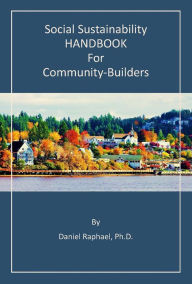 Title: Social Sustainability HANDBOOK for Community-Builders, Author: Daniel Raphael