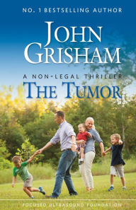 Title: The Tumor: A Non-Legal Thriller, Author: John Grisham
