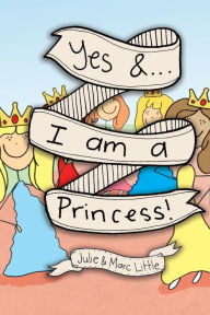 Title: Yes &...I am a Princess!, Author: Julie Little