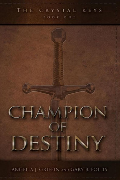 The Crystal Keys: Book I-Champion of Destiny