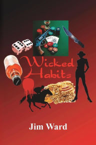 Title: Wicked Habits, Author: Jim Ward