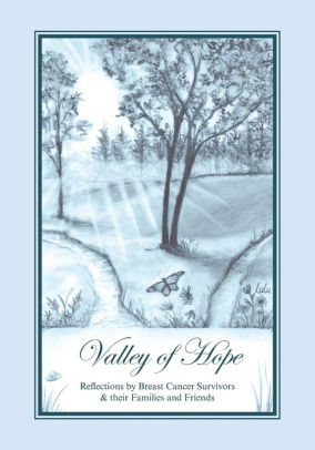 Valley Of Hope Reflections By Breast Cancer Survivors Their Families And Friendspaperback - 