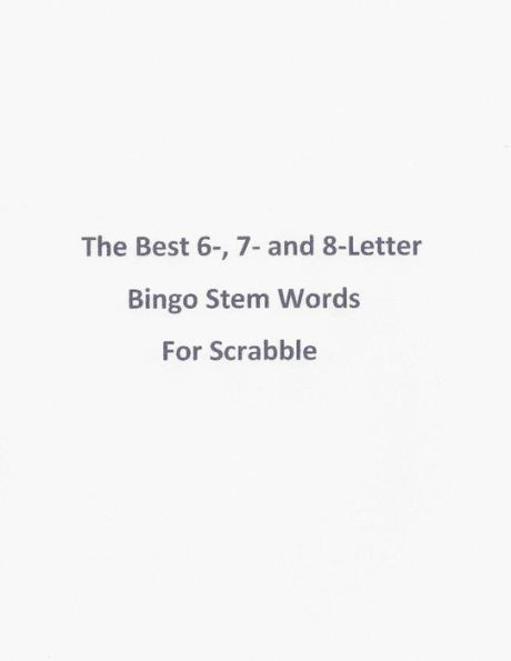 The Best 6-, 7- and 8-Letter Bingo Stem Words For Scrabble