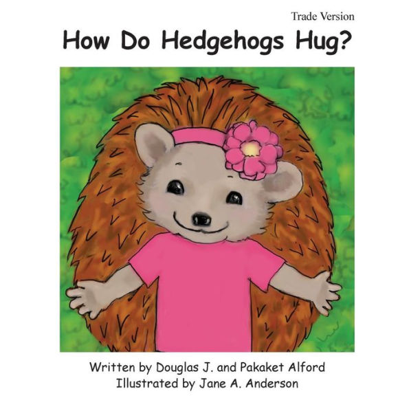 How Do Hedgehogs Hug? Trade Version: - Many Ways to Show Love