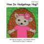 How Do Hedgehogs Hug? Trade Version: - Many Ways to Show Love