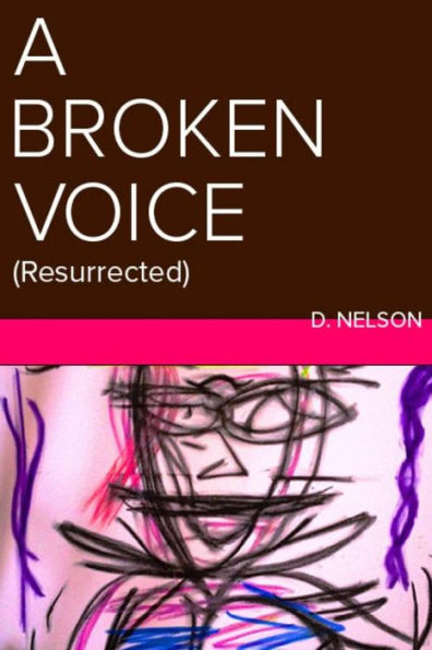 A Broken Voice: (Resurrected)