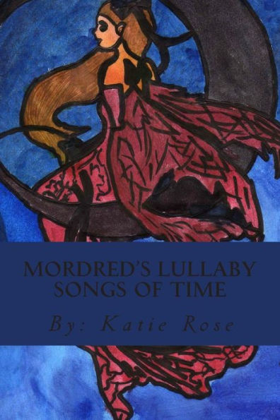 Mordred's Lullaby Songs of Time: Pure Magical Fiction