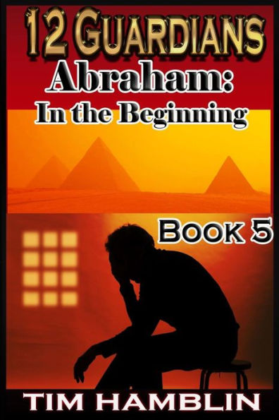 12 Guardians: Abraham - In the Beginning Book 5