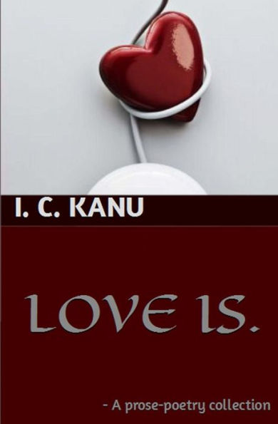 Love Is: A prose-poetry collection