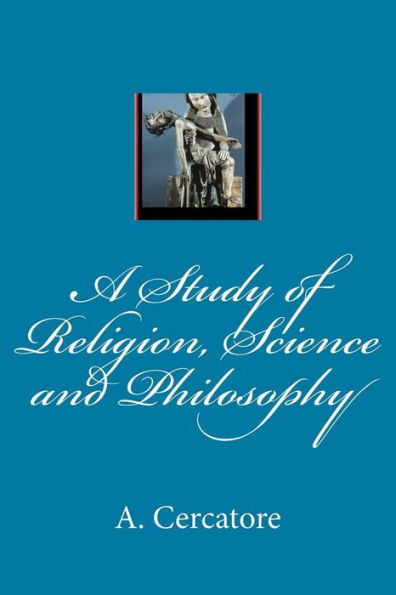 A Study of Religion, Science and Philosophy