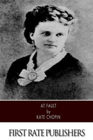 Title: At Fault, Author: Kate Chopin