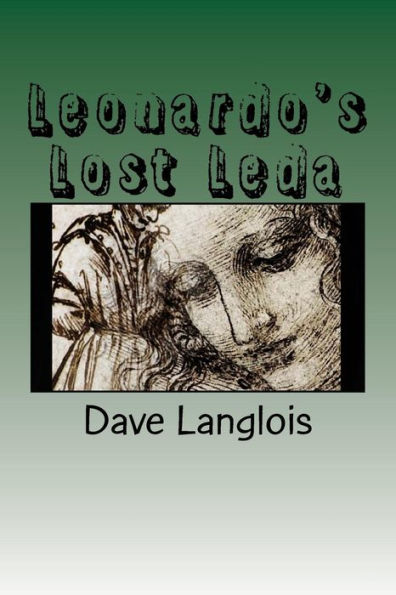Leonardo's Lost Leda: A story about art and murder told by a murderer and a work of art