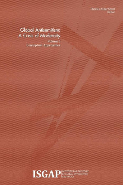 Global Antisemitism: A Crisis of Modernity: Volume I: Conceptual Approaches