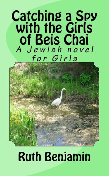 Catching a Spy with the Girls of Beis Chai: A Jewish novel for Girls