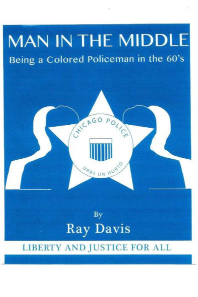 man in the middle: being a colored policeman in the 1960's