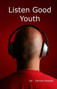 Title: Listen Good Youth, Author: Derrick Russell