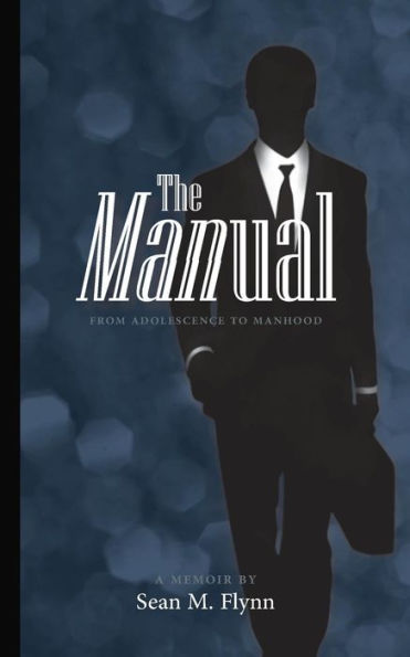 The MANUAL: - From Adolescence to Manhood