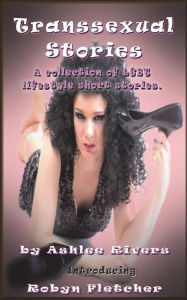 Title: Transsexual Stories: A collection of LGBT lifestyle short stories, Author: Robyn Fletcher