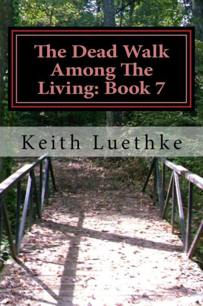 The Dead Walk Among The Living: Book 7