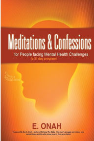 Title: Meditations And Confessions For People Facing Mental Health Challenges, Author: Zoe A Onah