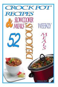 Title: Crock Pot Recipes: : 52 Delicious Crock Pot & Slow Cooker Recipes, Author: Melinda Rolf