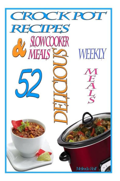 Crock Pot Recipes: : 52 Delicious Crock Pot & Slow Cooker Recipes