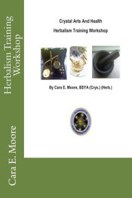 Title: Herbalism Training Workshop, Author: Cara E. Moore