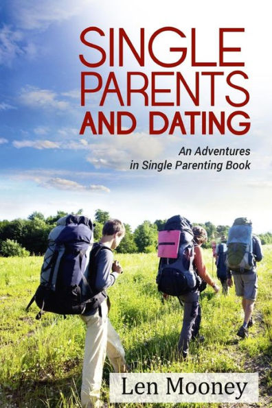 Single Parents & Dating: An Adventures in Single Parenting Book