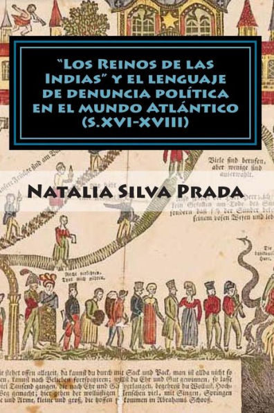 "Los Reinos de las Indias" y el lenguaje de denuncia politica en el mundo Atlantico (S. XVI-XVIII): Dos años de aventuras historicas en un blog