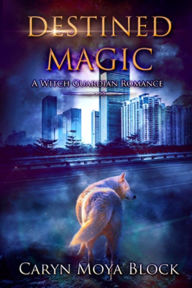 Title: Destined Magic, Author: Caryn Moya Block