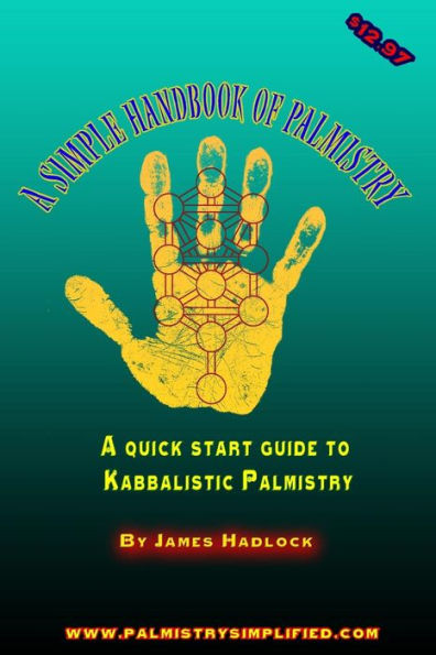 A Simple Handbook of Palmistry: A quick start guide to Kabbalistic Palmistry