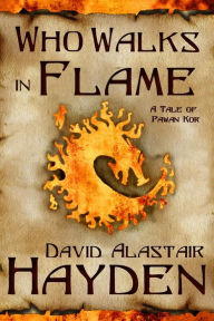 Title: Who Walks in Flame, Author: David Alastair Hayden