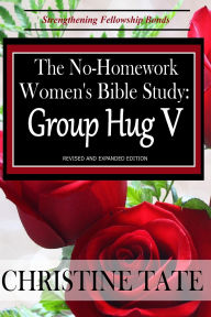 Title: The No-Homework Women's Bible Study: Group Hug V, Author: Christine Tate