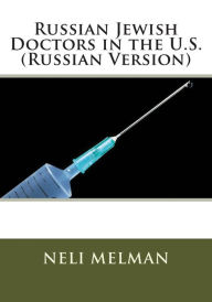 Title: Russian Jewish Doctors in the U.S. (Russian Version), Author: Dr Neli Melman