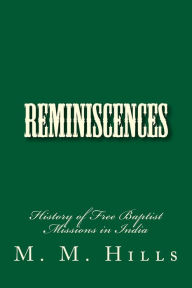 Title: Reminiscences: History of Free Baptist Missions in India, Author: M. M. Hills