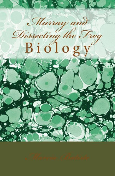 Murray and Dissecting the Frog: Biology