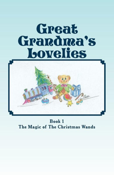 Great-Grandma's Lovelies: The Magic of The Christmas Wands