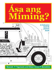 Title: Asa ang Miming: A Cebuano word & picture book, Author: Eileen Grace P Benedicto