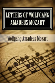 Title: Letters of Wolfgang Amadeus Mozart, Author: Wolfgang Amadeus Mozart