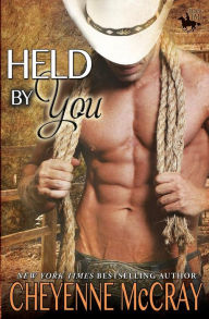 Title: Held by You, Author: Cheyenne McCray