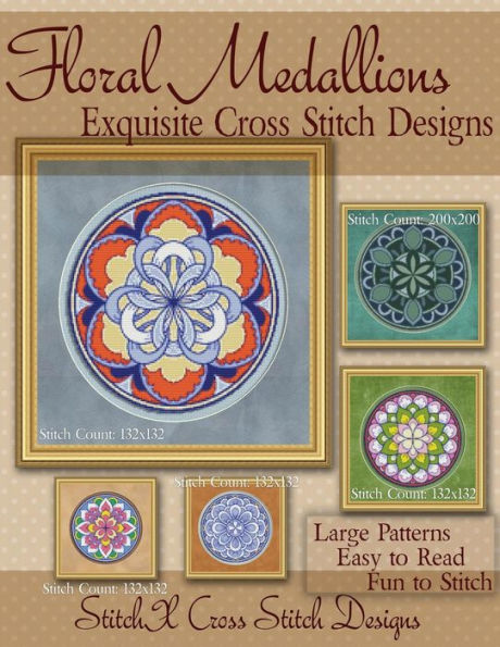 Floral Medallions Exquisite Cross Stitch designs: Five Designs for Cross Stitch in Fun Geometric Styles