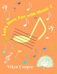 Title: Let's Have Fun With Music 2, Author: Velyn Cooper