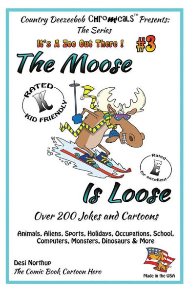 The Moose is Loose, Animals, Aliens, Sports, Holidays, Occupations, School, Computers, Monsters, Dinosaurs & More: Jokes and Cartoons in Black + White