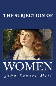 Title: The Subjection of Women, Author: John Stuart Mill