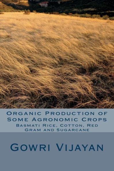Organic Production of Some Agronomic Crops: Basmati Rice, Cotton, Red Gram, and Sugarcane