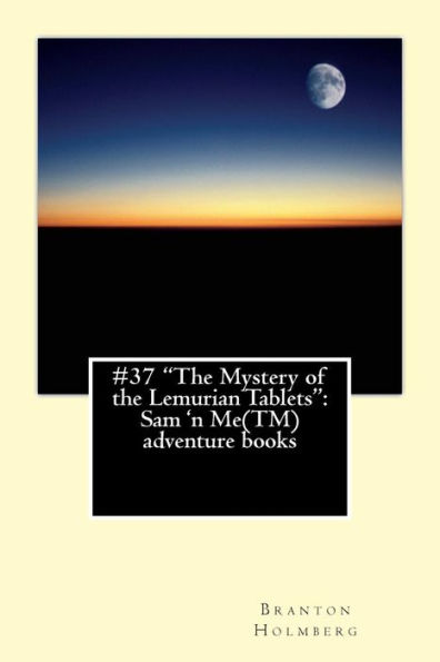 #37 "The Mystery of the Lemurian Tablets": Sam 'n Me(TM) adventure books