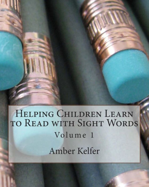 Helping Children Learn to Read with Sight Words: Volume 1