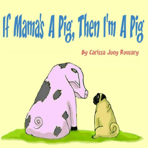 If Mama's A Pig, Then I'm A Pig
